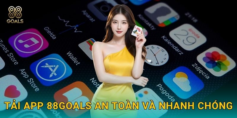 Tải app 88goals an toàn và nhanh chóng