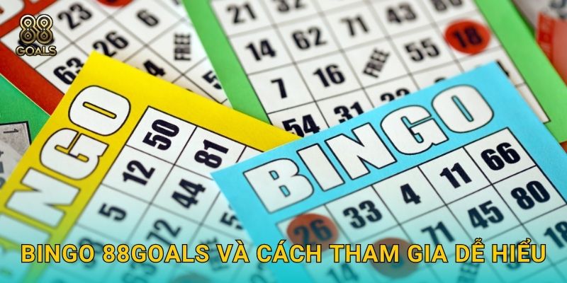 Bingo 88goals và cách tham gia dễ hiểu