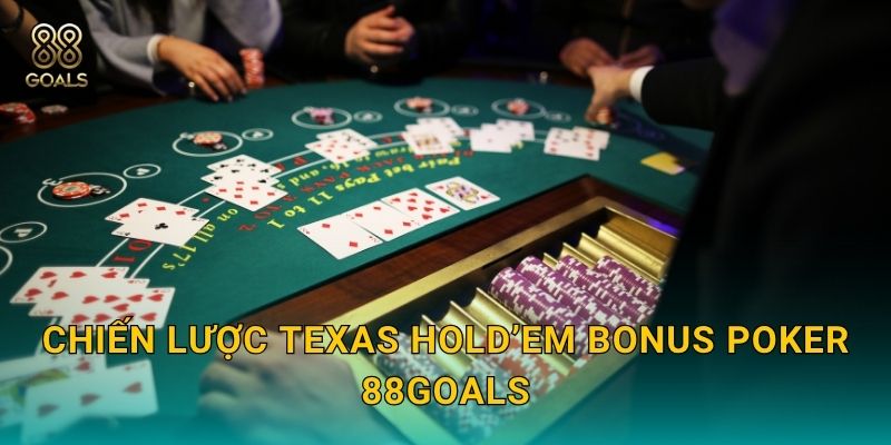 Chiến lược Texas Hold’em Bonus Poker 88goals