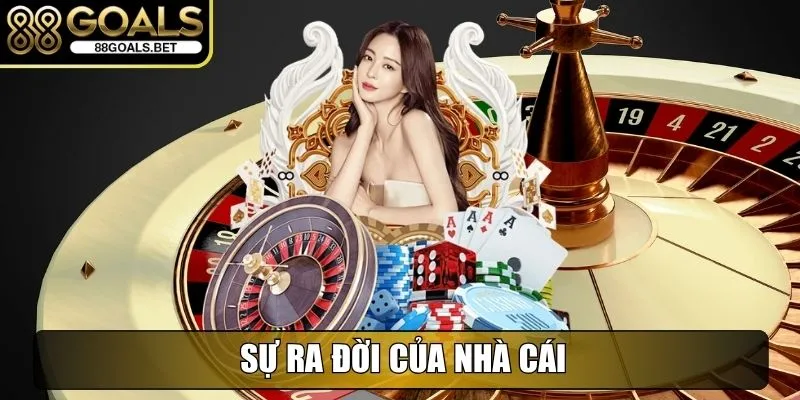 Sự ra đời của nhà cái