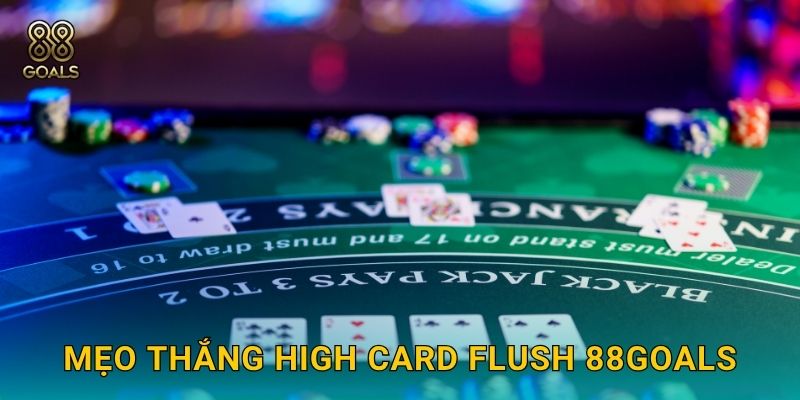 Mẹo thắng High Card Flush 88goals
